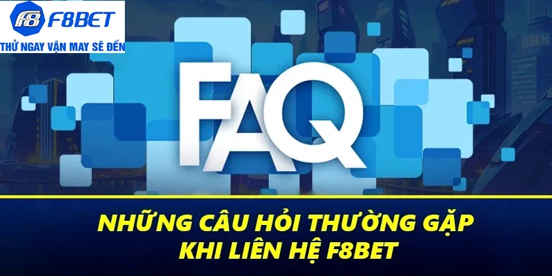 liên hệ f8bet faq